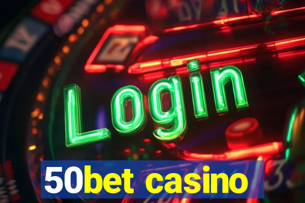 50bet casino